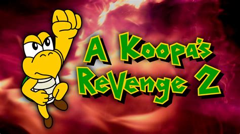 A Koopa's Revenge 2 .